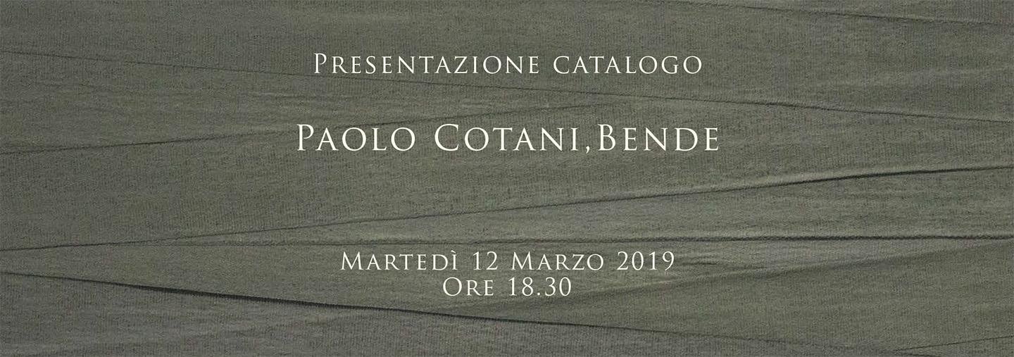Presentazione del Catalogo “Paolo Cotani, Bende”